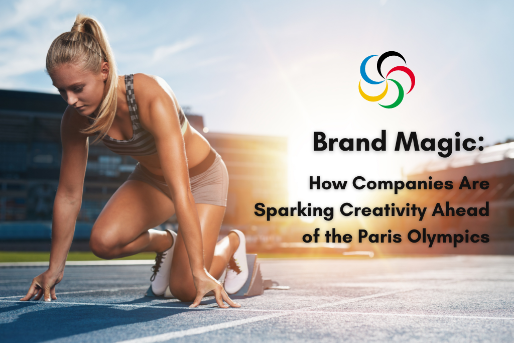 Brand Magic: How Companies Are Sparking Creativity Ahead of the Paris Olympics